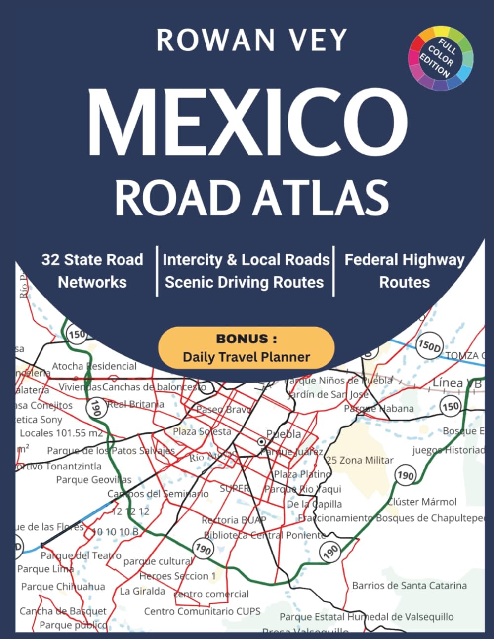 MÉXICO ROAD ATLAS: 32 State-by-State Maps, Scenic Routes, Highway Navigation, Regional Travel Planning and Essential Driving Reference
