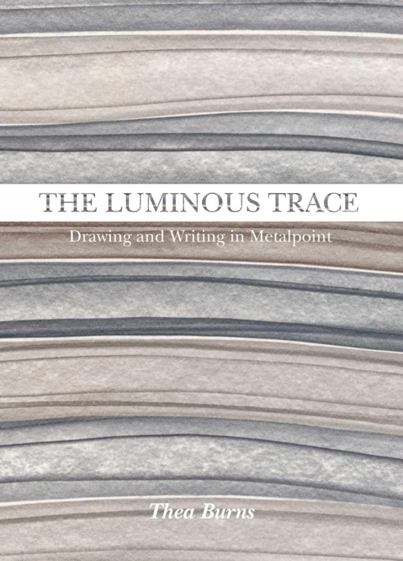 The Luminous Trace: Drawing and Writing in Metalpoint