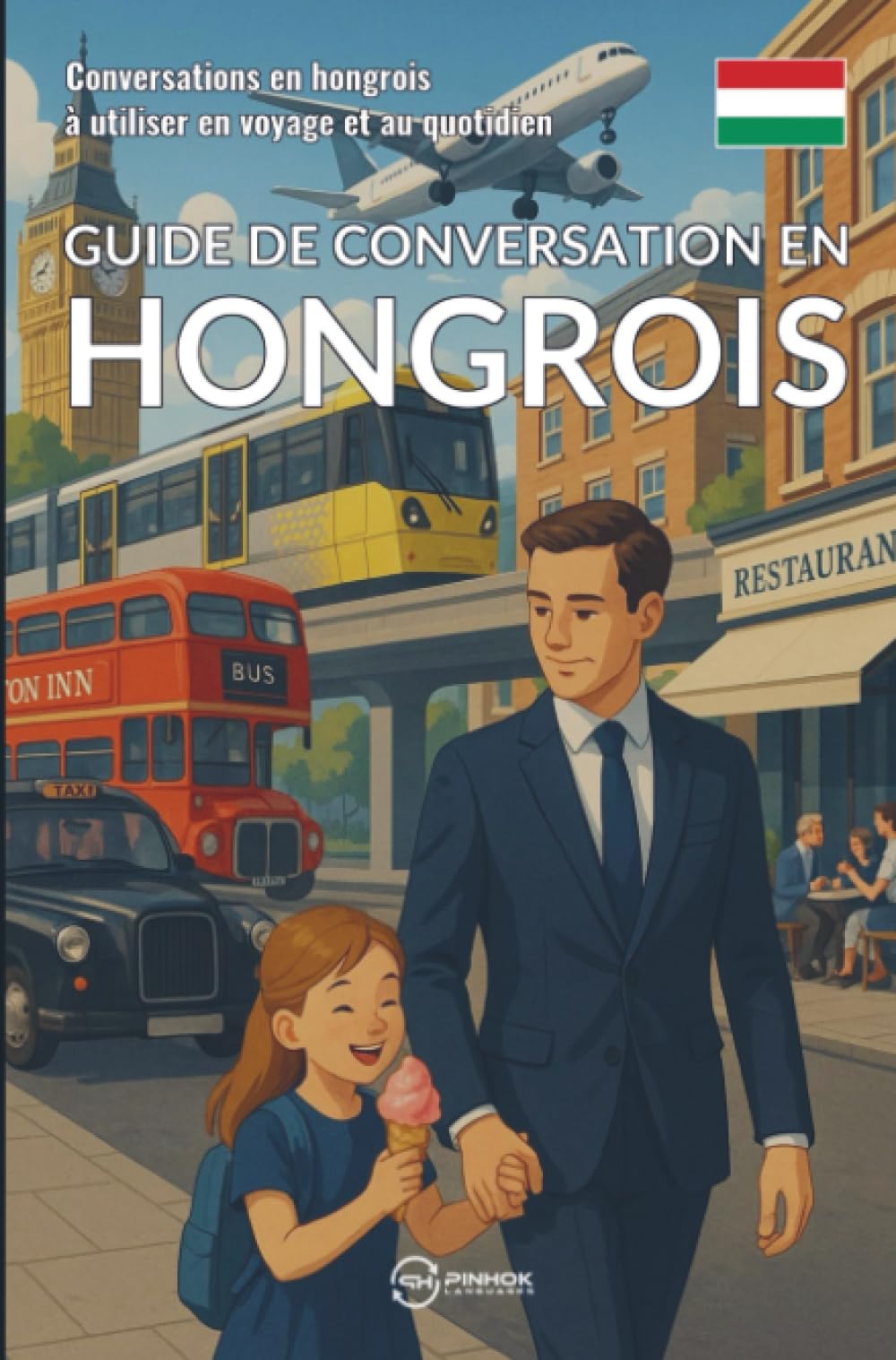 Guide de conversation en hongrois: Conversations en hongrois à utiliser en voyage et au quotidien