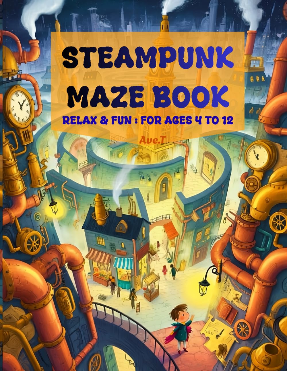 Steampunk Maze Book: 25 Relax & Fun Mazes : For ages 4 to 12 (Relax and Fun Maze Book - ages 4 to 12)