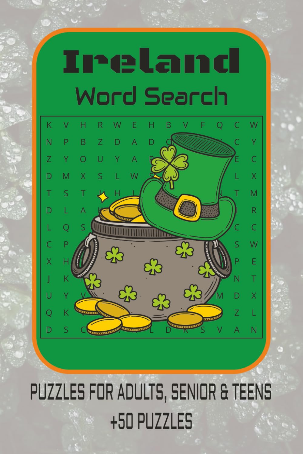 Ireland Word Search Puzzle Book: Word Searches with Easy to Read about Ancient Ireland, Shamrocks, St. Patrick’s Day and more | 6x9 inches, 110 Pages ... Gift for Vacations, Holidays and Spare Time.