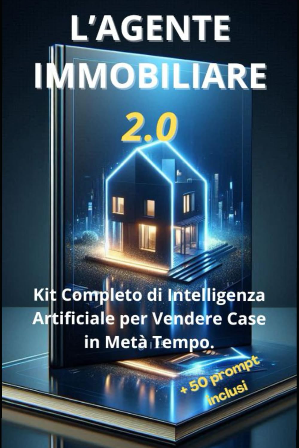 L'Agente Immobiliare 2.0: Il Kit Completo di Intelligenza Artificiale per Vendere Case in Metà Tempo. Oltre 50 Prompt ChatGPT Copia-Incolla.