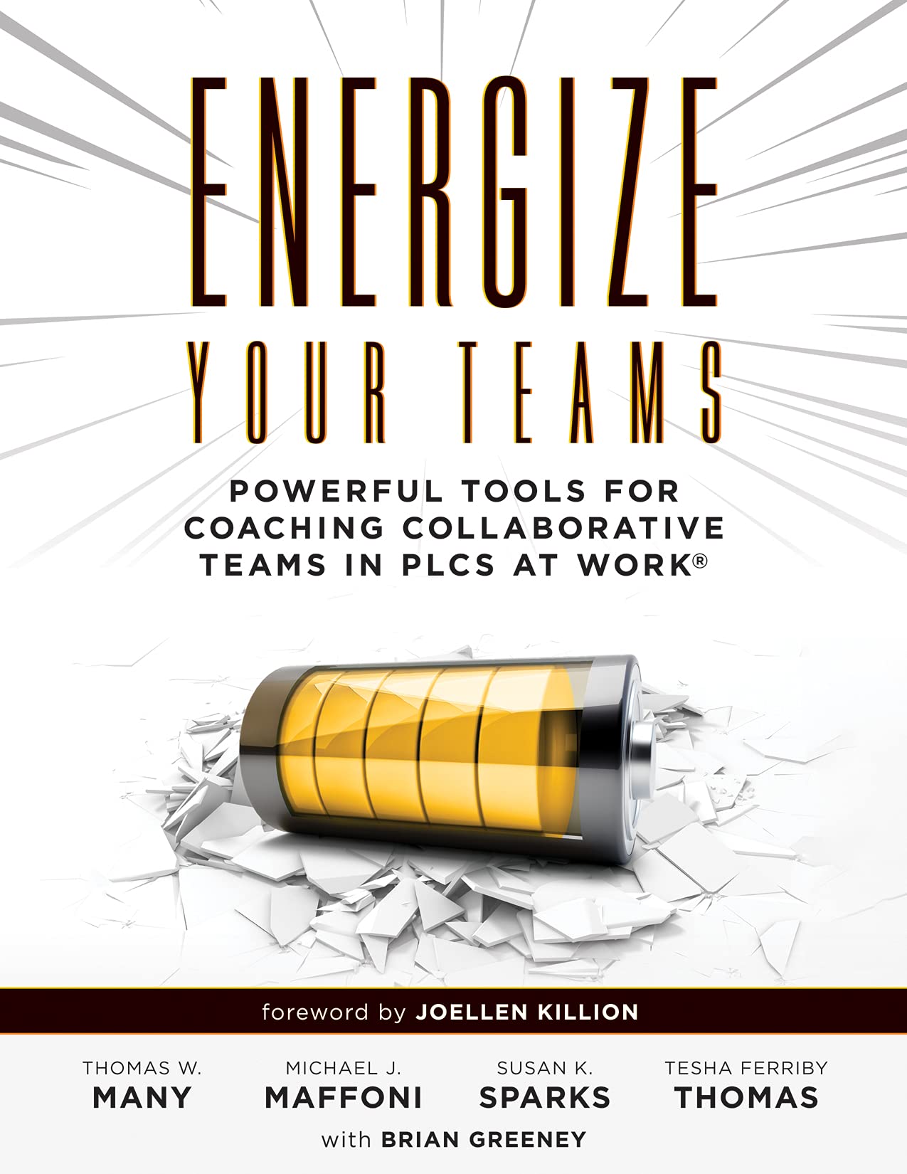 Energize Your Teams: Powerful Tools for Coaching Collaborative Teams in PLCs at Work® (A Comprehensive Guide for Leading Collaborative Teams to Reach Their Full Potential)