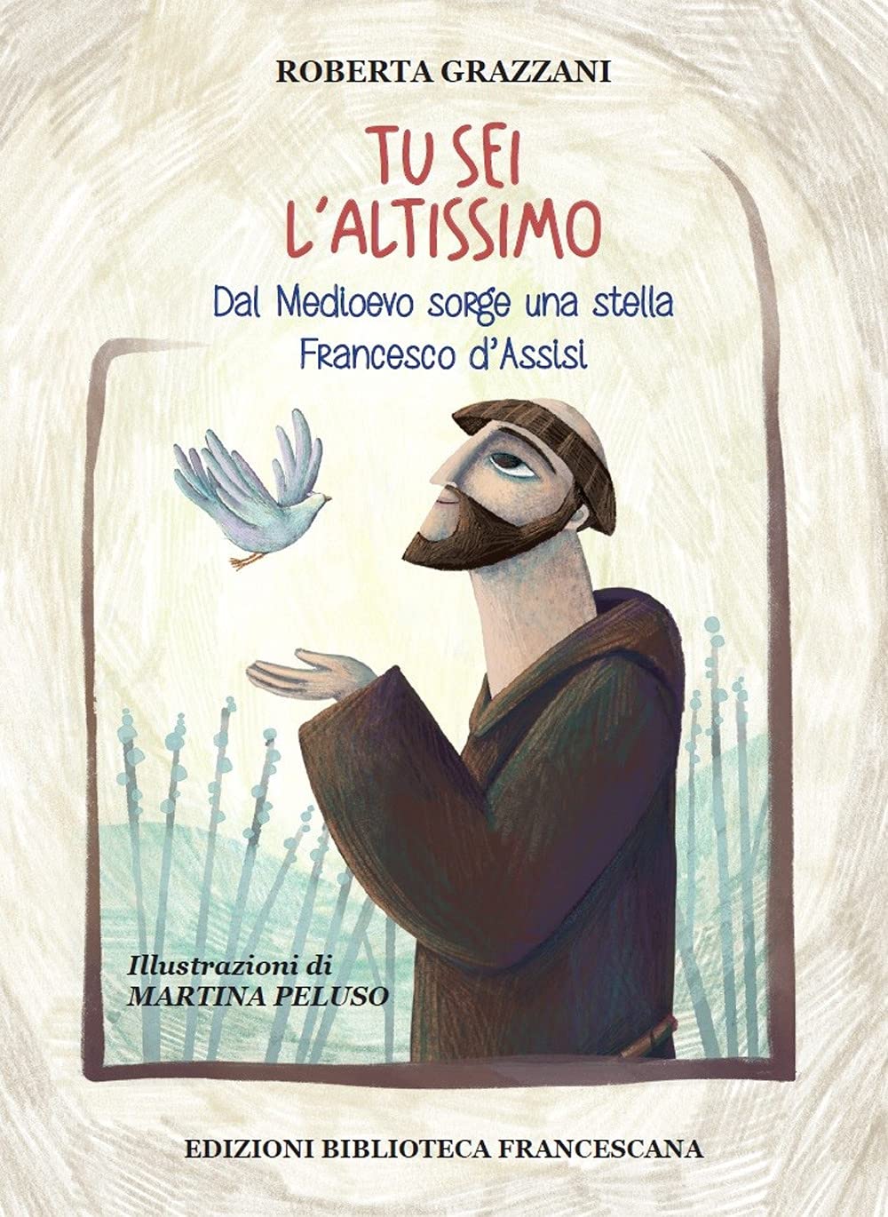 Tu Sei L'altissimo. Dal Medioevo Sorge Una Stella Francesco D'assisi - 4