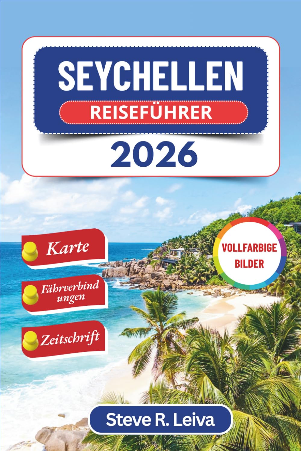 Seychellen Reiseführer 2026 (Vollfarbig): Erkunde unberührte Strände, Korallenriffe, Tierwelt und das kreolische Inselleben mit praktischen Tipps, ... (Ihr smarter Reisebegleiter (Vollfarbig))