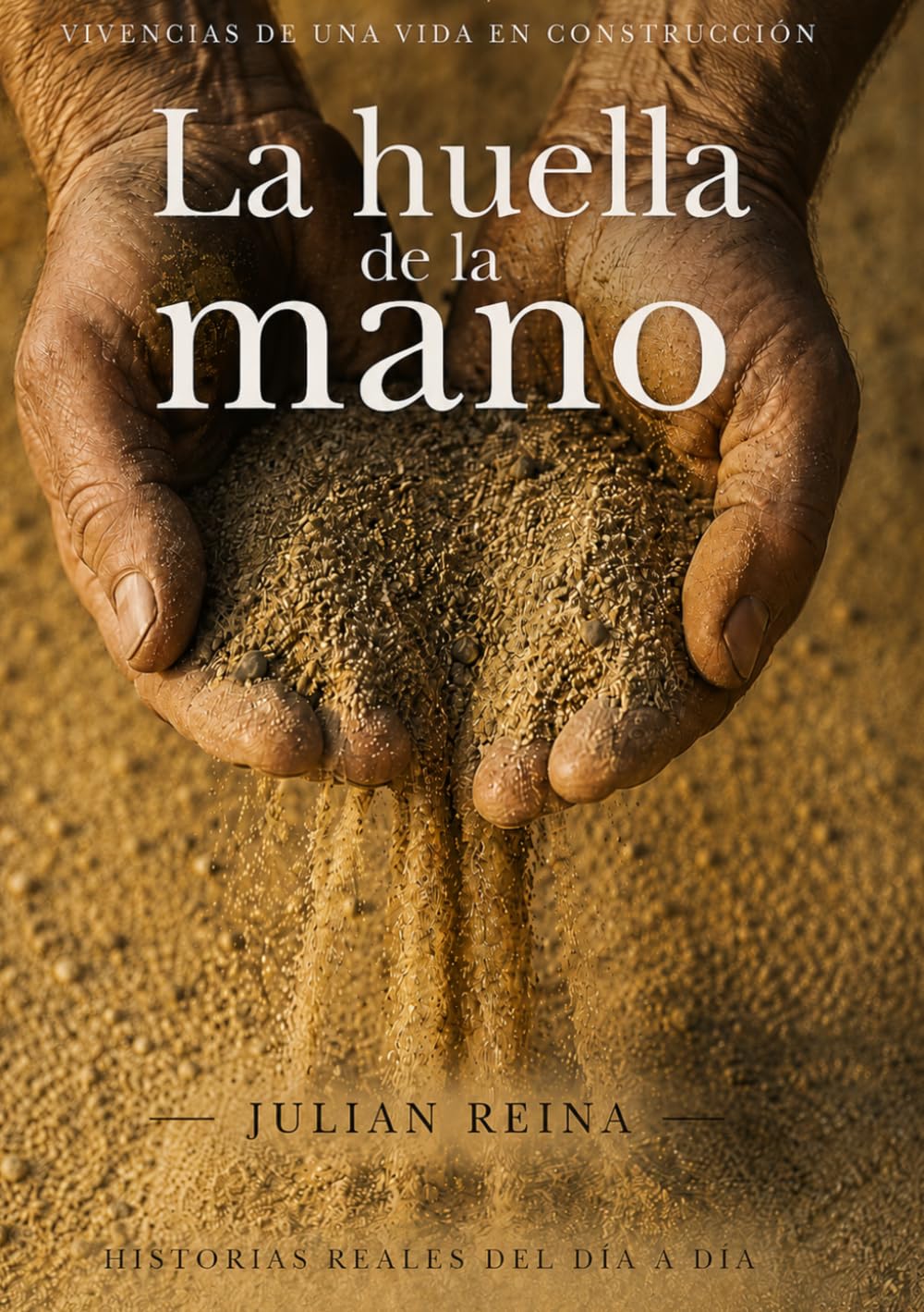 LA HUELLA DE LA MANO: Historias reales del dia a dia,vivencias de una vida en construccion.