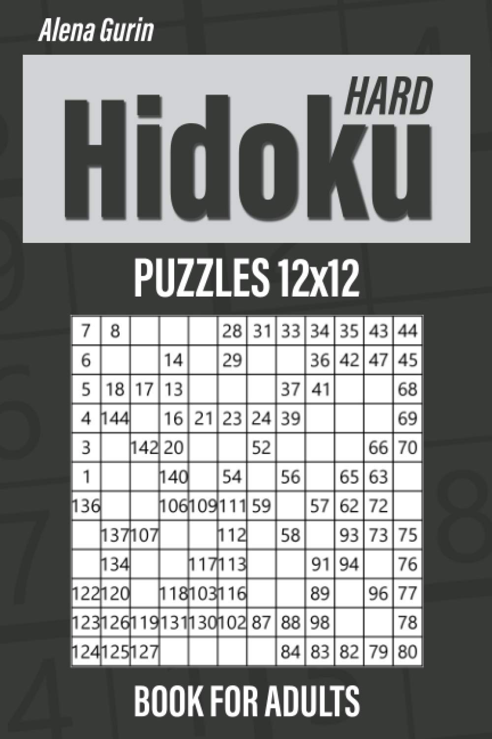 Hard Hidoku Puzzles 12x12 Book for Adults: 200 Hard Hidoku For Advanced Players