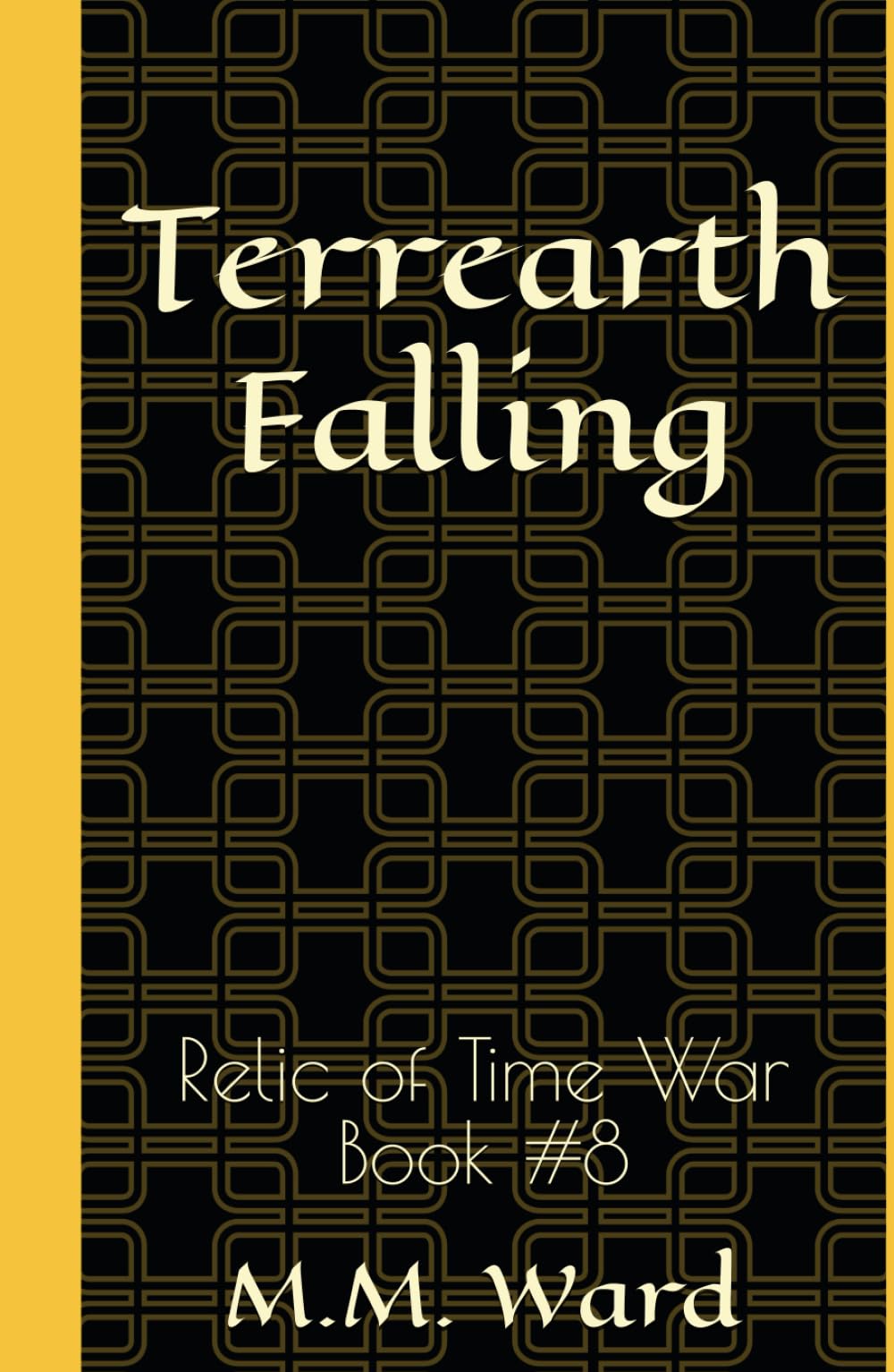 Terrearth Falling: Relic of Time War #8