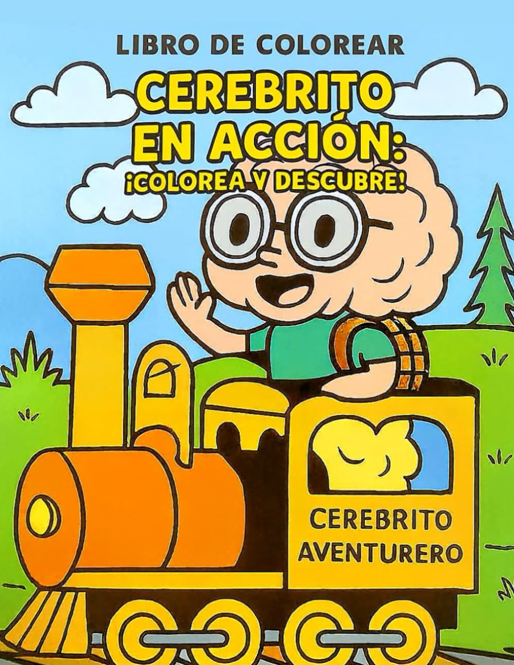 Cerebrito en Acción: ¡Colorea y Descubre!: Cerebrito y sus Aventuras para Colorear