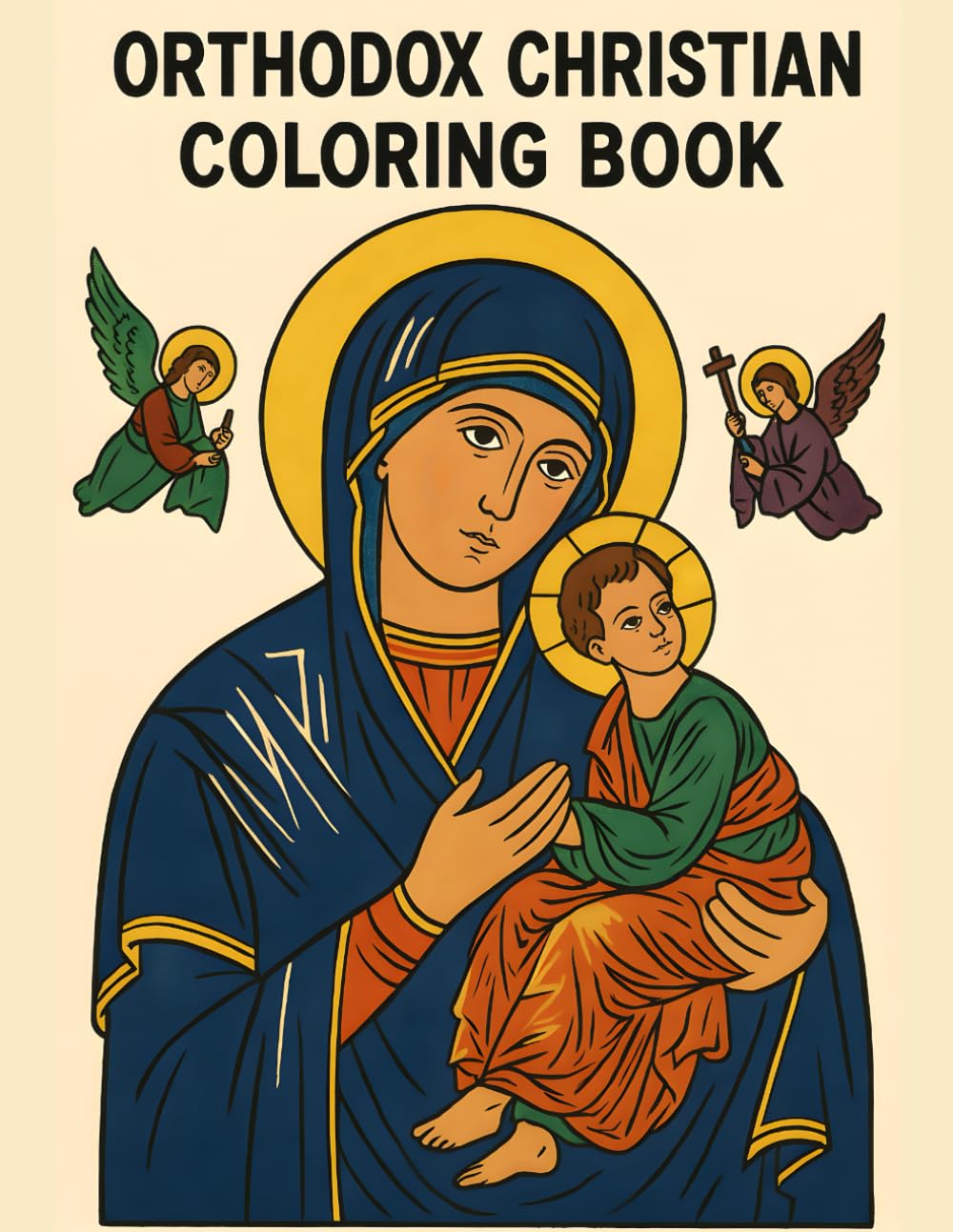 Orthodox Christian Coloring Book: 62 Coloring Pages Featuring Saints, Feast Days, Churches, Holy Sacraments & the Divine Liturgy