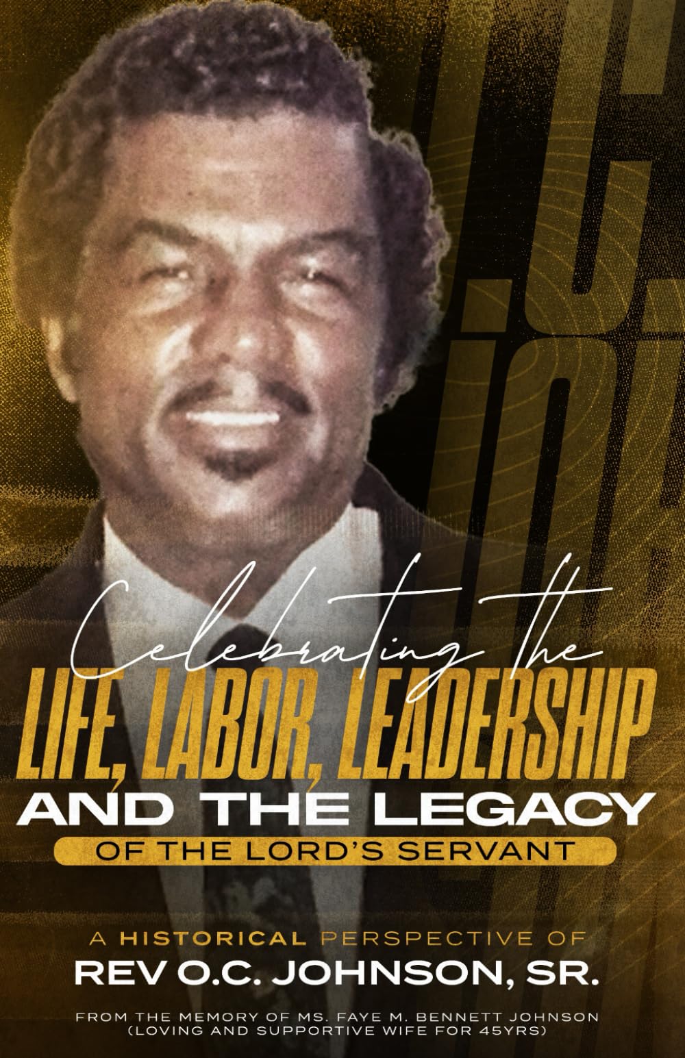 Celebrating the Life, Labor, Leadership and the Legacy of the Lord’s Servant: A Historical Perspective of Rev. O. C. Johnson, Sr.