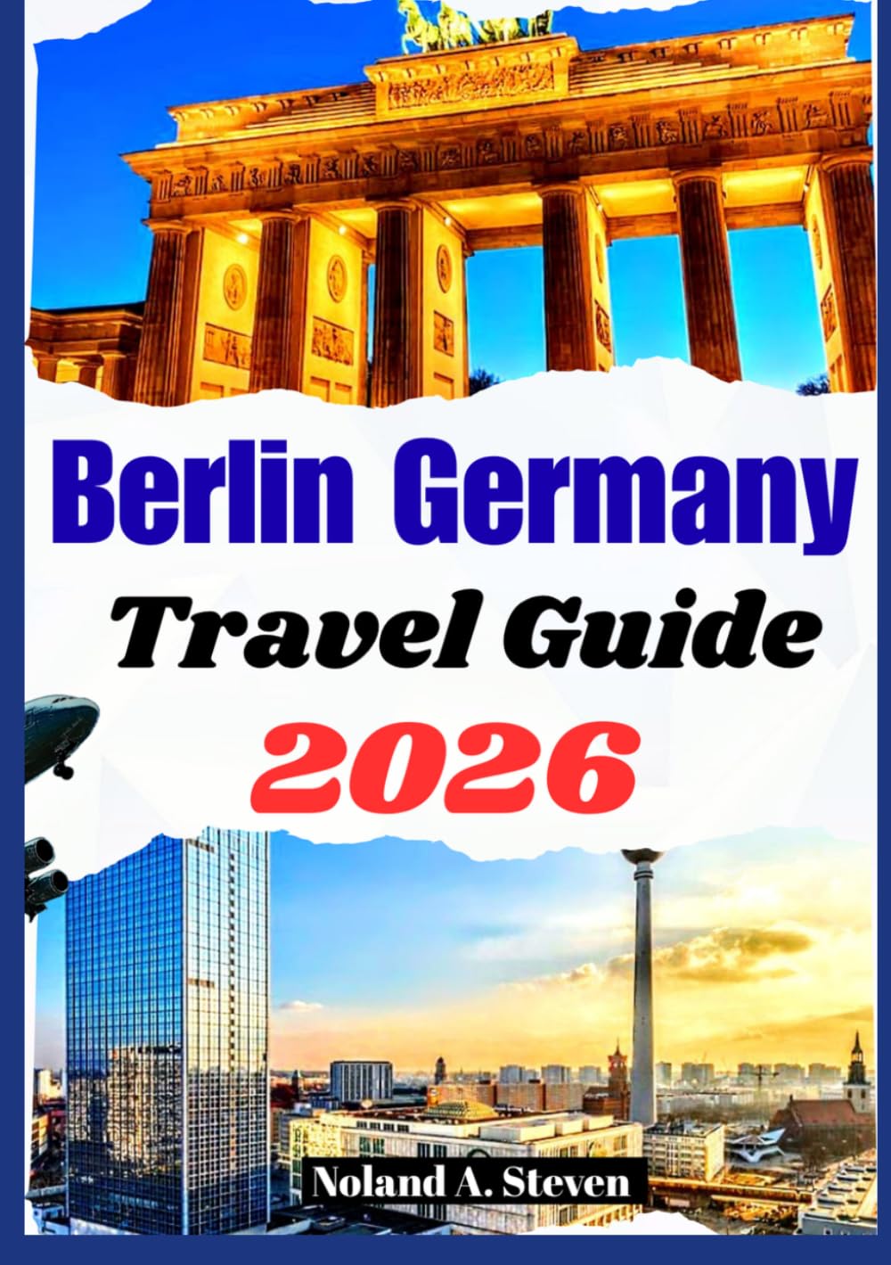 BERLIN GERMANY TRAVEL GUIDE 2026: Uncover top must see attractions, insider itineraries, budget tips, iconic landmarks, images & maps