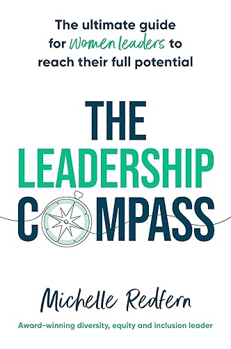 The Leadership Compass: The ultimate guide for women leaders to reach their full potential