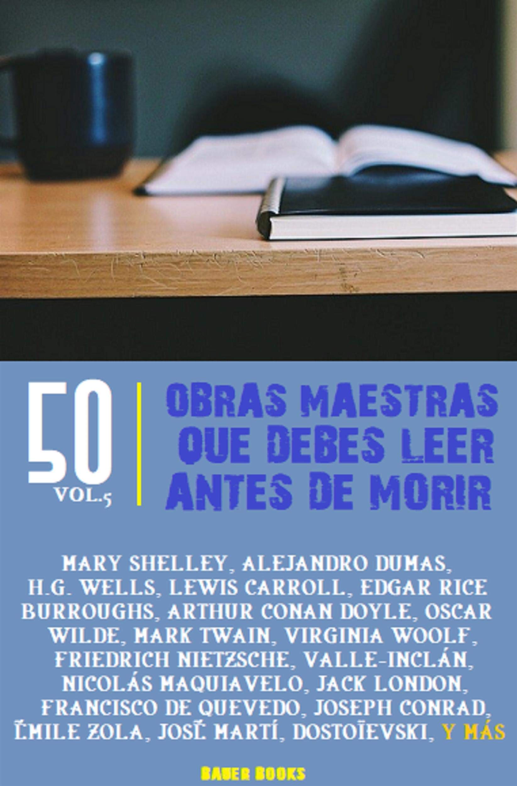 50 Obras maestras que debes leer antes de morir: Vol.5 (Bauer Classics) (Los Más Vendidos en Español) (Spanish Edition)