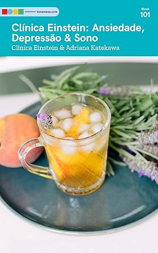 Clínica Einstein - Ansiedade, Depressão &amp; Sono: Tá na Mesa (Clinica Einstein)