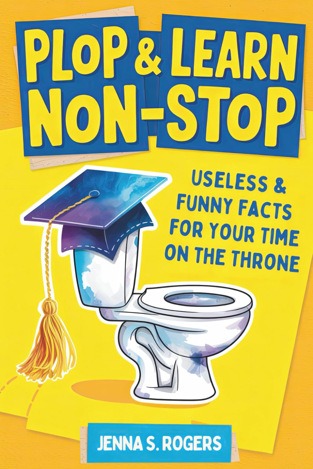 Plop & Learn Non-Stop: Useless & Funny Facts for Your Time on the Throne: Funny Poop Gag Book with Humor: White Elephant Gifts for Adults