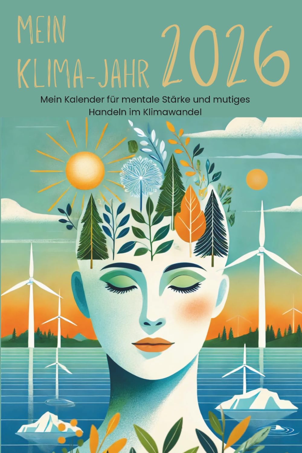 Mein Klima-Jahr 2026: Mein Kalender für mentale Stärke und mutiges Handeln im Klimawandel