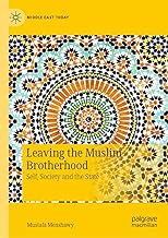 Leaving the Muslim Brotherhood: Self, Society and the State (Middle East Today)