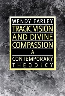 Tragic Vision and Divine Compassion: A Contemporary Theodicy