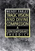 Tragic Vision and Divine Compassion: A Contemporary Theodicy