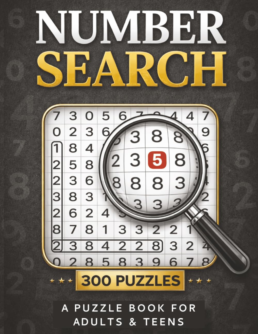 Number Search Puzzle Book for adults & teens: 300 puzzles with 3000 numbers to find, plus complete solutions for every puzzle, designed to help exercise the mind