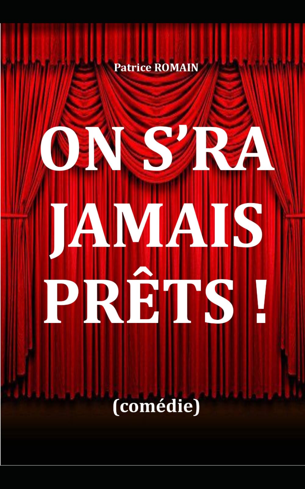 ON S'RA JAMAIS PRÊTS ! (Pièces de théâtre)