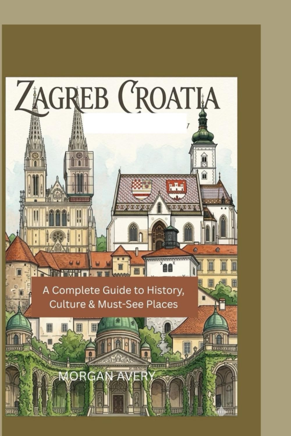 ZAGREB CROATIA: Complete Guide to History, Culture & Must-See Places
