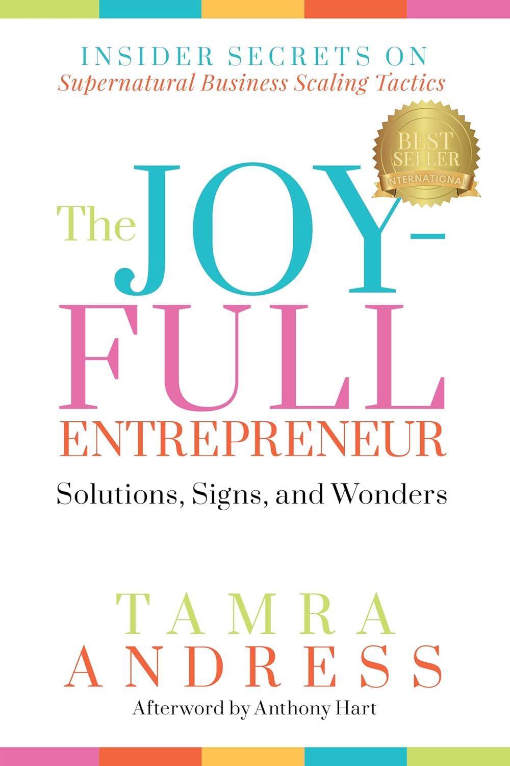 The Joy-Full Entrepreneur: Solutions, Signs, and Wonders : Insider Secrets on Supernatural Business Scaling Tactics: 1 (The Joy-Full Entrepreneur, 1)