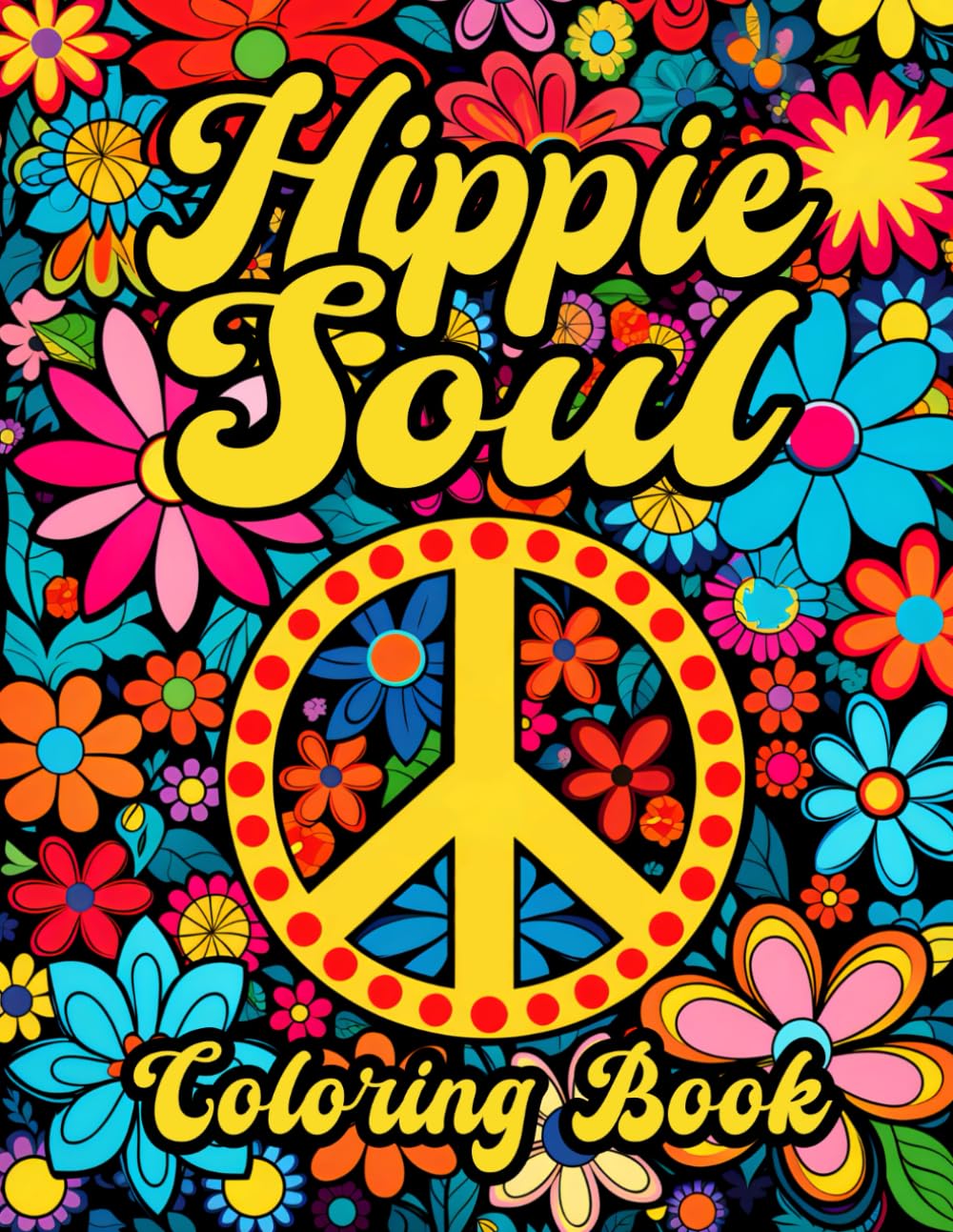 Hippie Soul: Coloring Book for the Mindful Soul, Inspiring Art for Groovy Vibes, Embrace Peace, Love, and Creativity