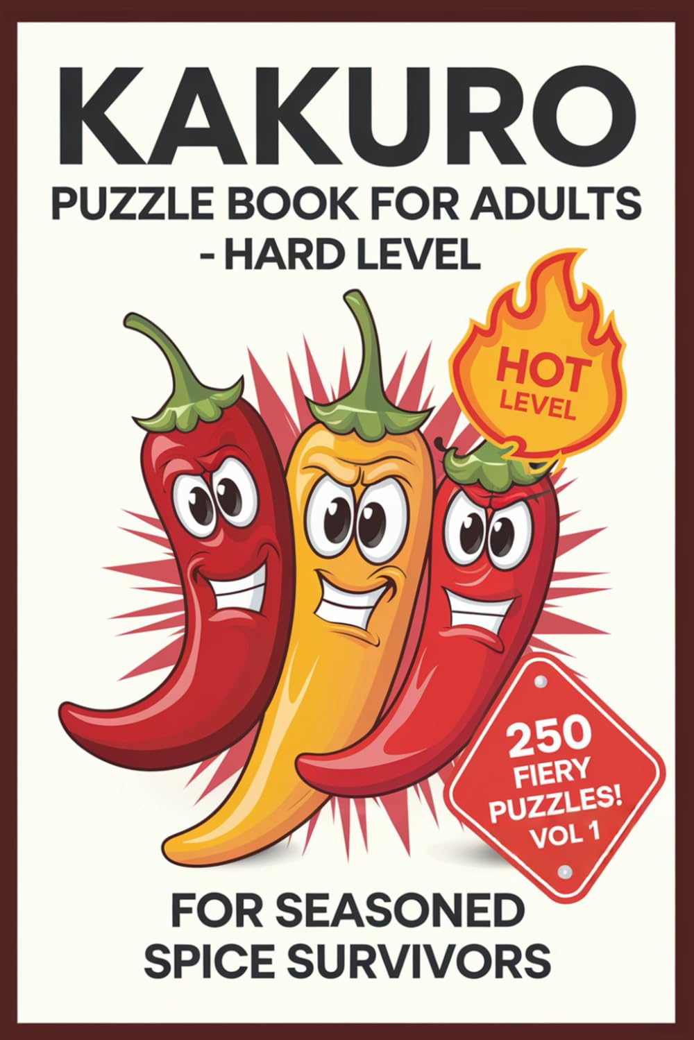 Kakuro Puzzle Book for Adults: 250 Hard Level Brain Games for Strategic Minds Vol 1