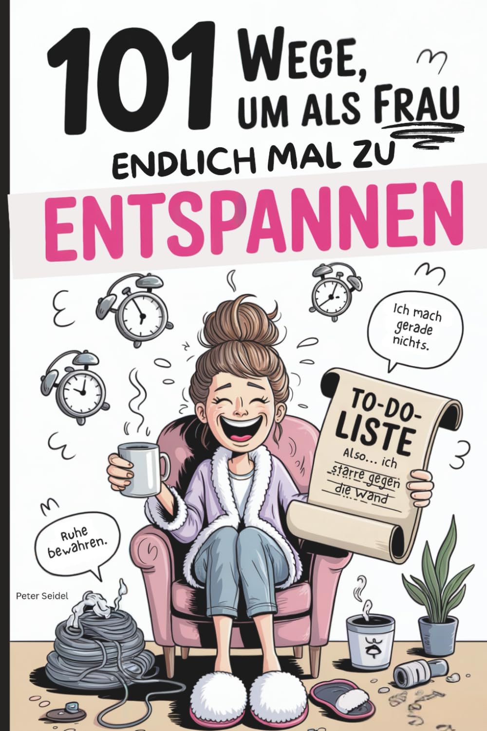 101 Wege, um als Frau endlich mal zu entspannen: Das witzige Geschenk zur Entspannung und Stressabbau für Frauen, die dringend mal nichts tun sollten