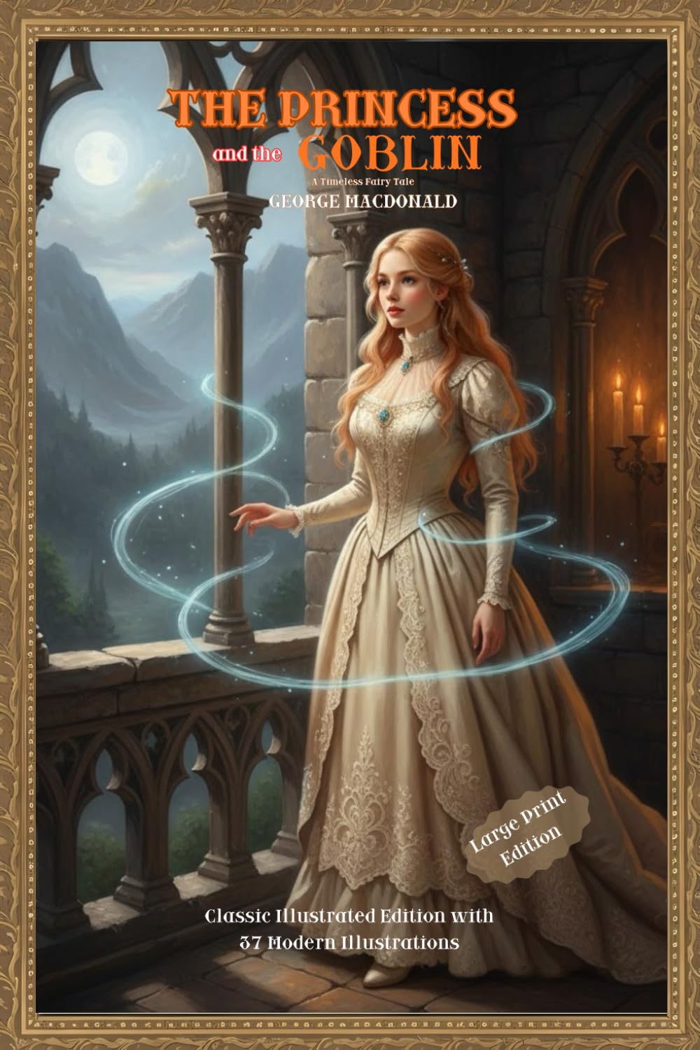 The Princess and the Goblin: A Timeless Fairy Tale from the MacDonald Collection of Courage, Faith, and Adventure – A Classic Story for Children and Families (Large Print Edition)