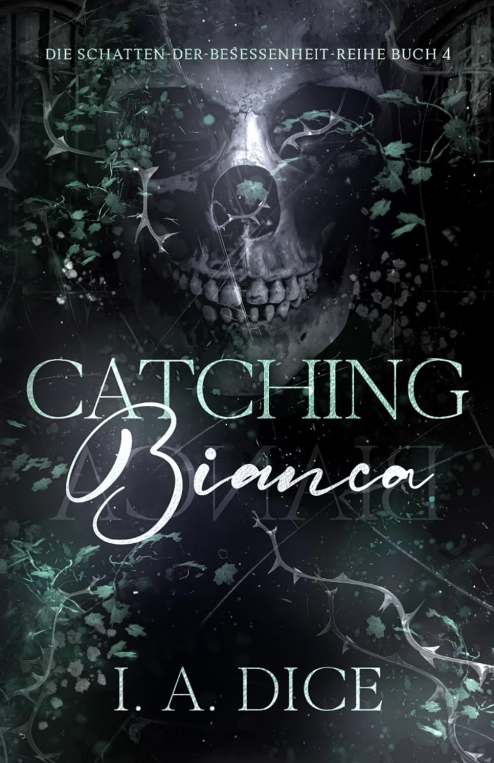 Catching Bianca: Die Schatten-der-Besessenheit-Reihe, Buch 4
