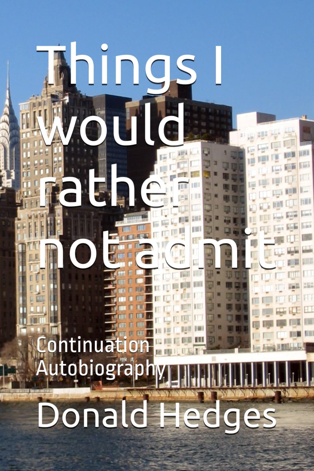 Things I would rather not admit: Continuation Autobiography (In the role of Boy)