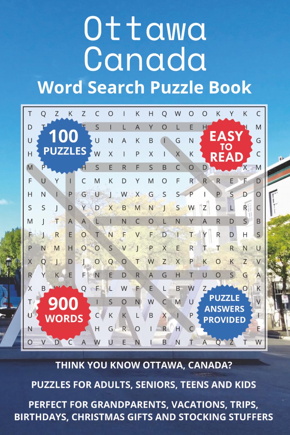 Ottawa Canada Word Search Puzzle Book: Think you know Ottawa, Canada? Puzzles for Adults, Seniors, Teens and Kids. Perfect for Grandparents, ... (Cities of Canada Word Search Books)