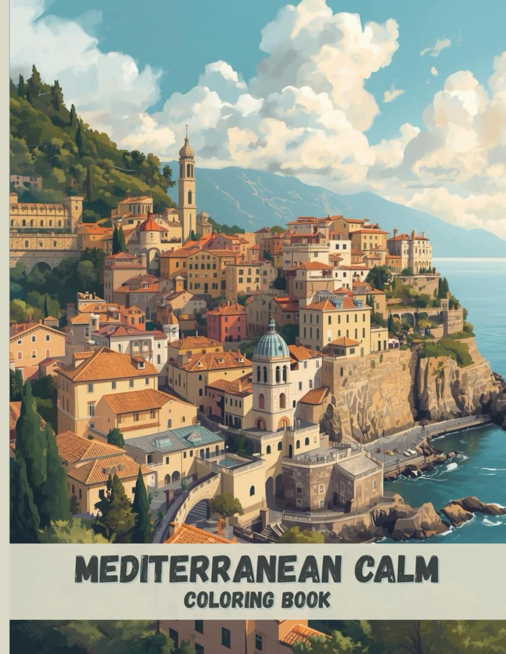 Mediterranean Calm Coloring Book: Sunlit Villages, Stone Architecture, and Peaceful Coastal Scenes for Relaxation