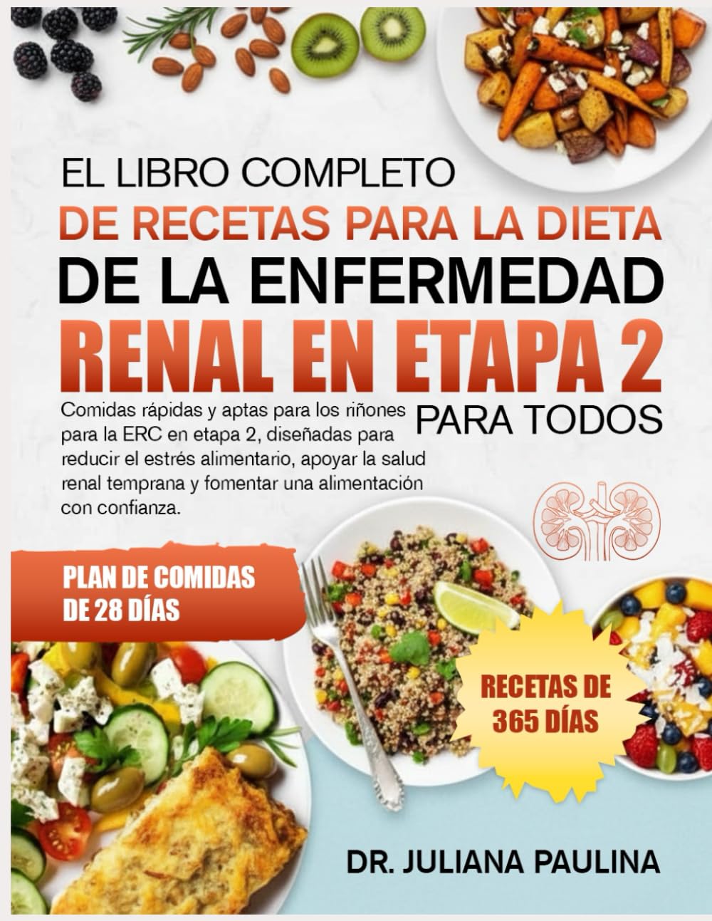 El Libro Completo De Recetas Para La Dieta De La Enfermedad Renal En Etapa 2 – Para Todos: Comidas rápidas y aptas para los riñones para la ERC en ... apoyar la salud renal temprana y fomentar una