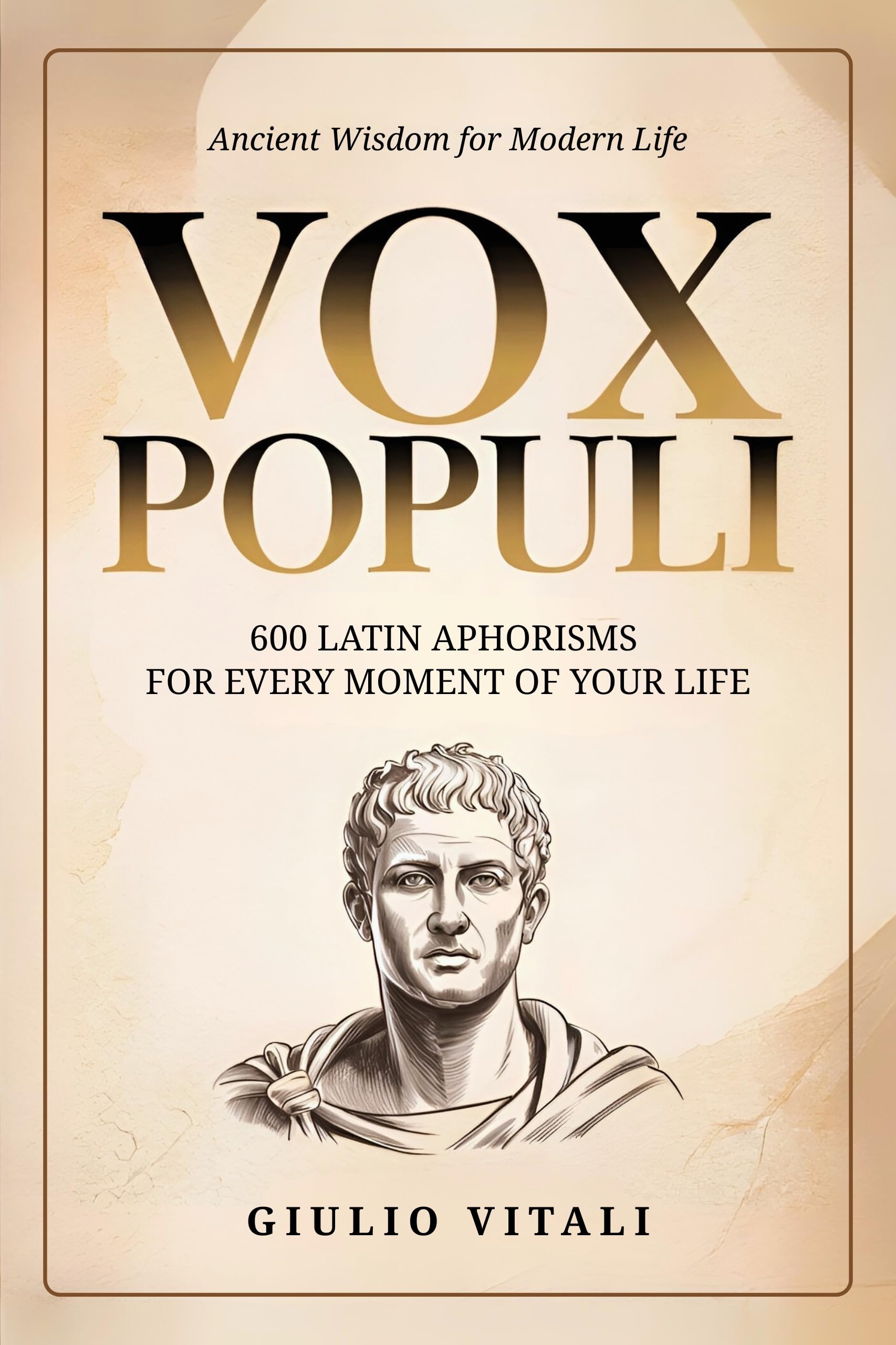 Vox Populi: 600 Latin Quotes and Phrases for Everyday Life and Personal Inspiration