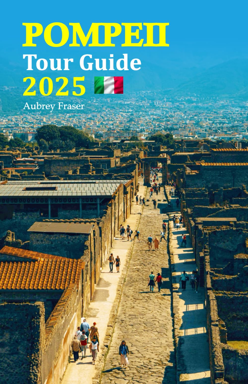 Pompeii Tour Guide 2025: Uncover Hidden Treasures, Explore Ancient Wonders, and Experience Vibrant Culture with Insider Tips and Local Insights Featuring a Comprehensive 6-Day Travel Itinerary!