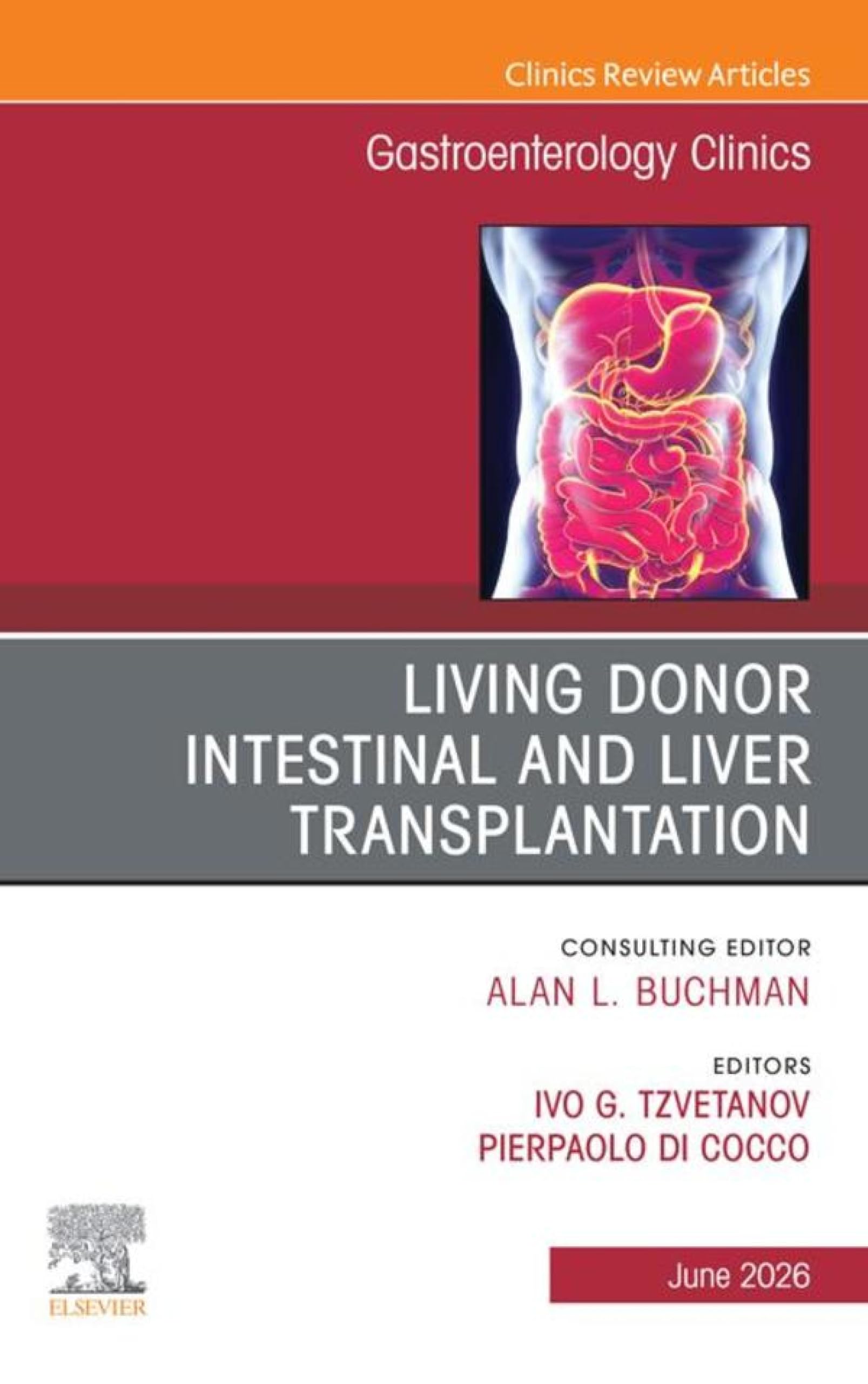 Living Donor Intestinal and Liver Transplantation, An Issue of Gastroenterology Clinics of North America: Living Donor Intestinal and Liver Transplantation, ... Internal Medicine) (English Edition)