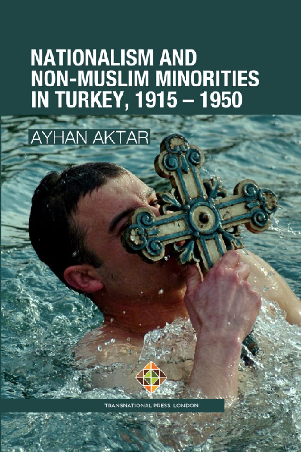 Nationalism and Non-Muslim Minorities in Turkey, 1915 – 1950 (Society and Politics)