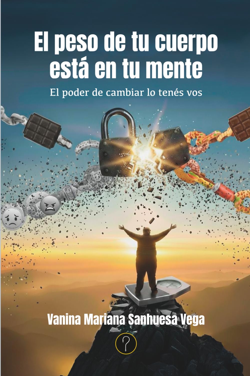 El peso de tu cuerpo está en tu mente: El poder de cambiar lo tenés vos