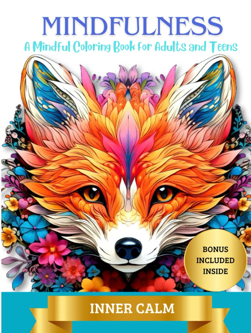 MINDFULNESS - 100 ANIMALS: A Mindful Coloring Book for Adults | Stress-Relieving Designs with Animals and Mandalas! (Inner Calm: Inspirational ... - Find Serenity and Joy in Every Stroke!)