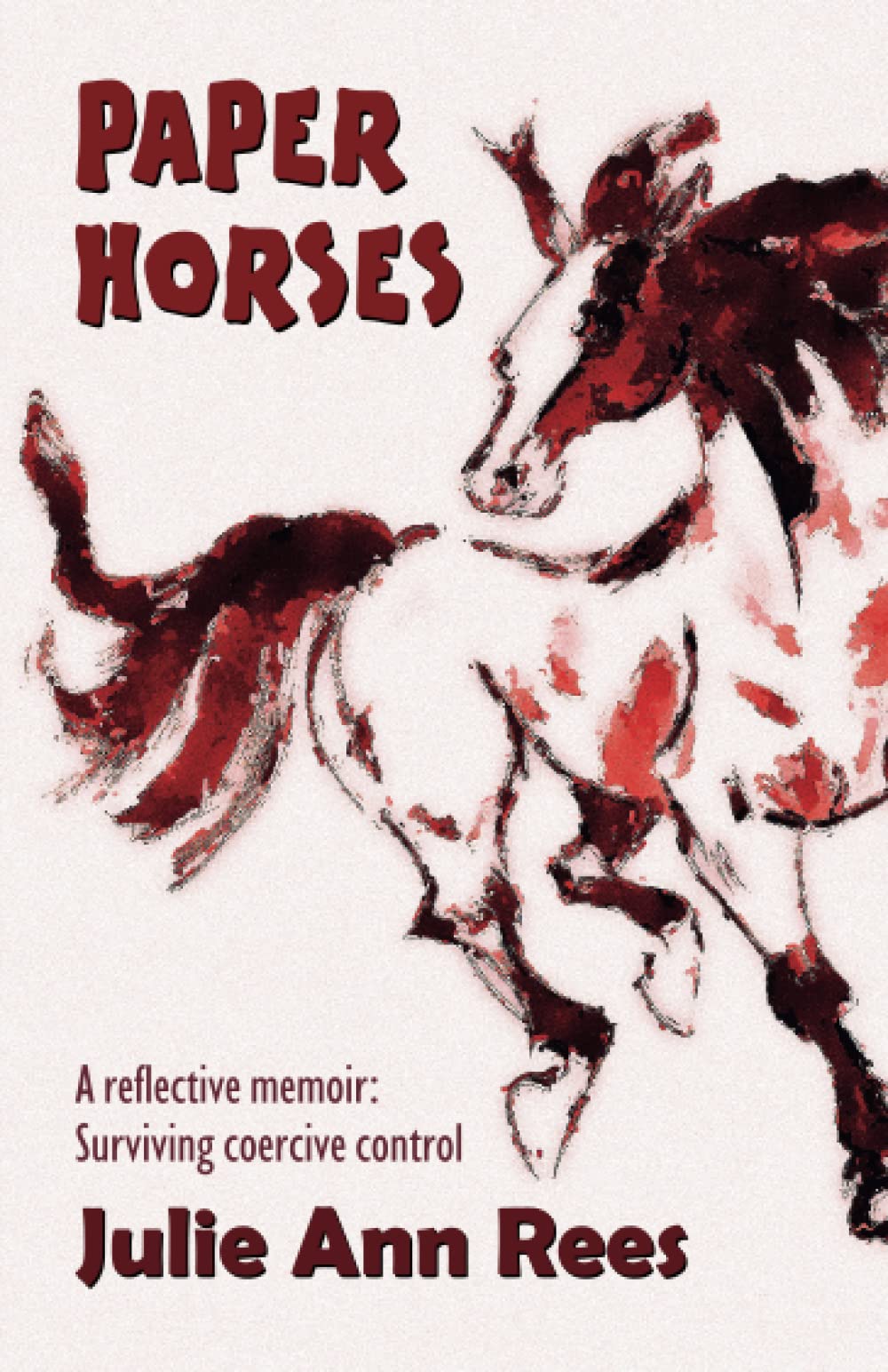 Paper Horses: A reflective memoir: Surviving coercive control