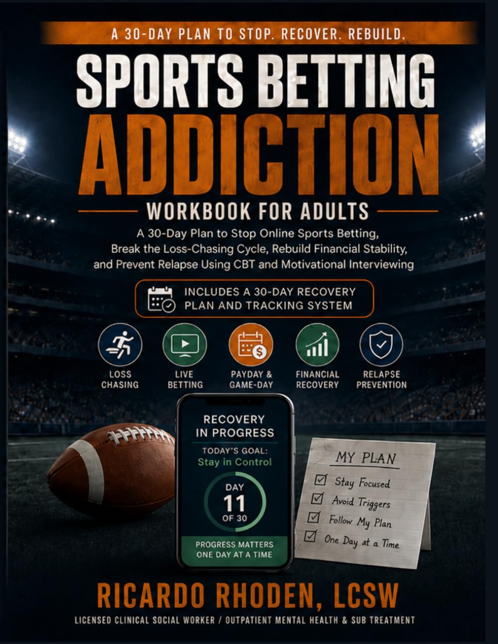 Sports Betting Addiction Workbook for Adults: A 30-Day Plan to Stop Online Sports Betting, Break the Loss-Chasing Cycle, Rebuild Financial Stability, ... Using CBT and Motivational Interviewing