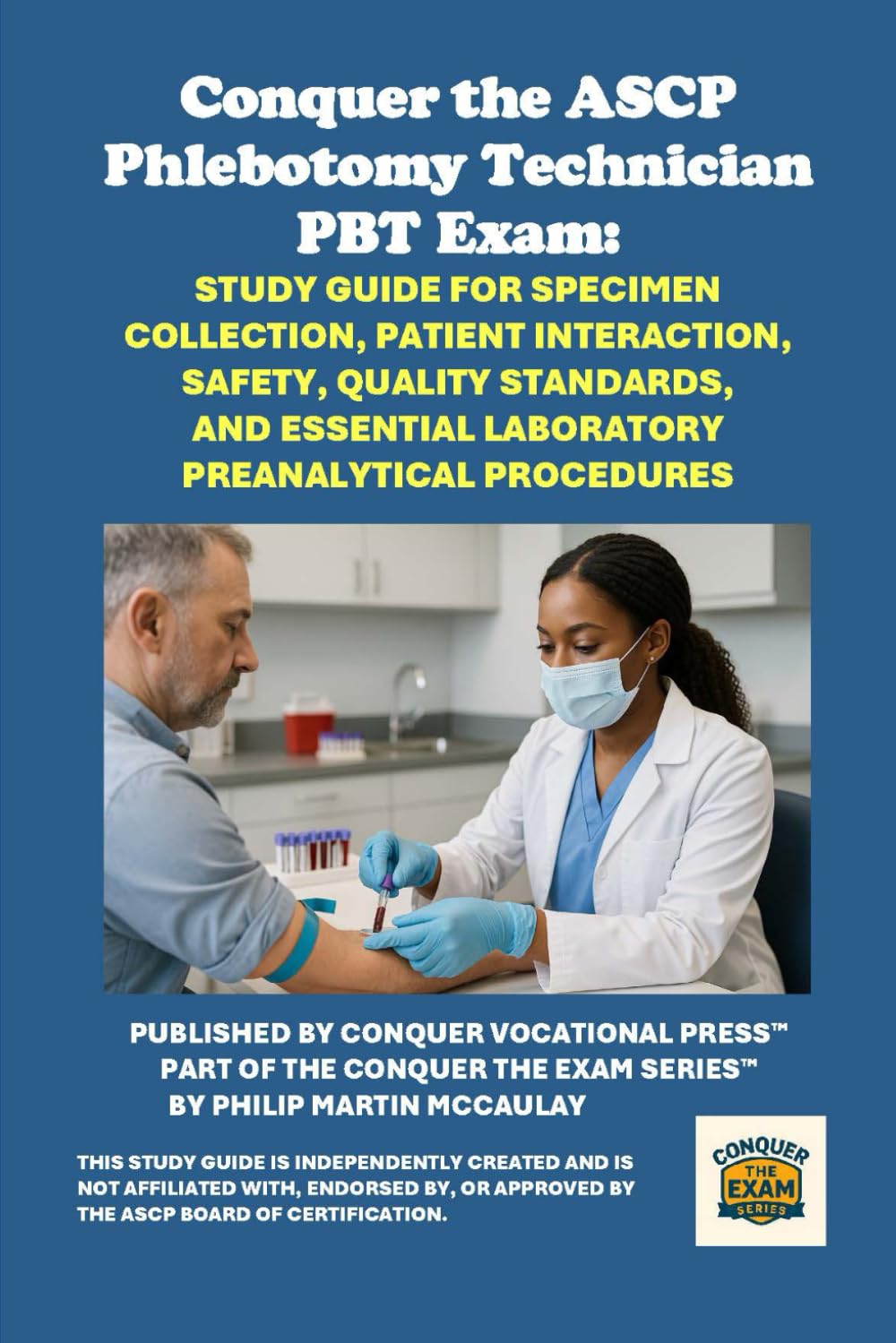 Conquer the ASCP Phlebotomy Technician PBT Exam: Study Guide for Specimen Collection, Patient Interaction, Safety, Quality Standards, and Essential ... Preanalytical Procedures (Healthcare Exams)