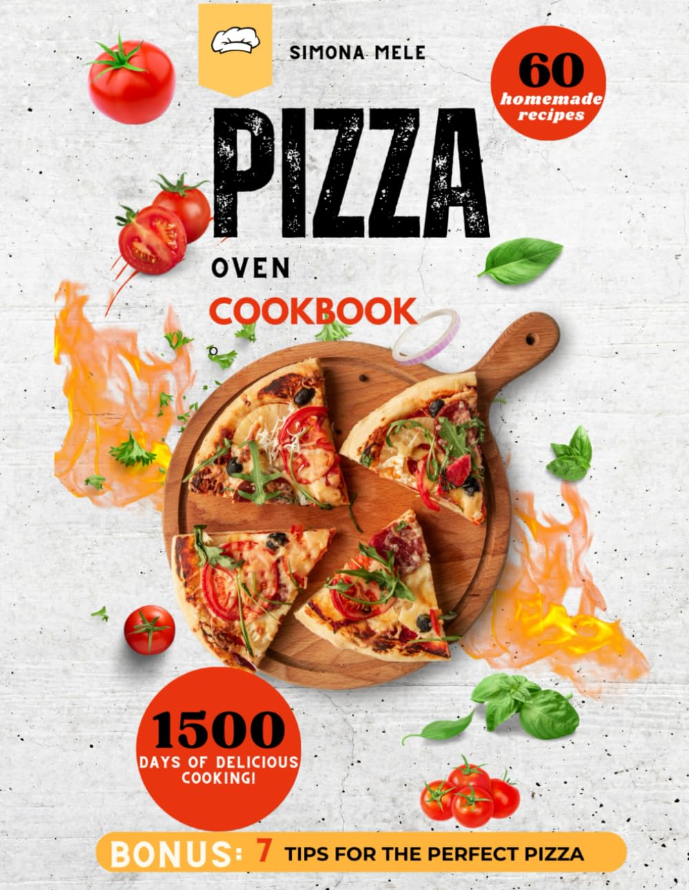 Pizza Oven Cookbook 2024:: Your Step-by-Step Guide to 60 Homemade Recipes - The Culinary Bible for 1500 Days of Delicious Cooking!