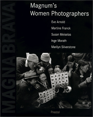 Magna Brava: Magnum's Women Photographers (Photography)
