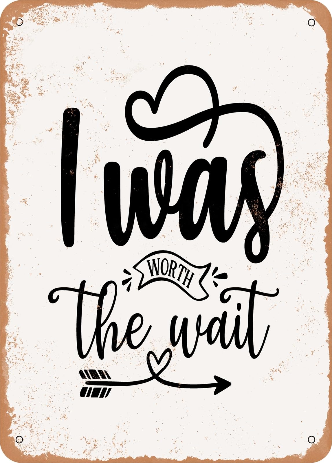 Miaomansenstore Metal Sign - I Was Worth The Wait - Vintage Rusty Look Home Decor