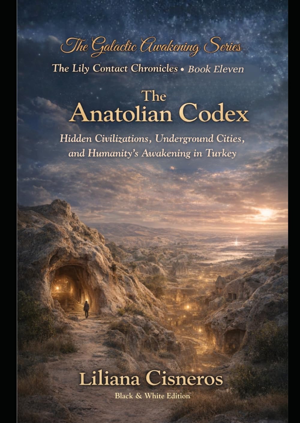 The Anatolian Codex: Hidden Civilizations, Underground Cities, and Humanity's Awakening in Turkey (The Lily Contact Chronicles)